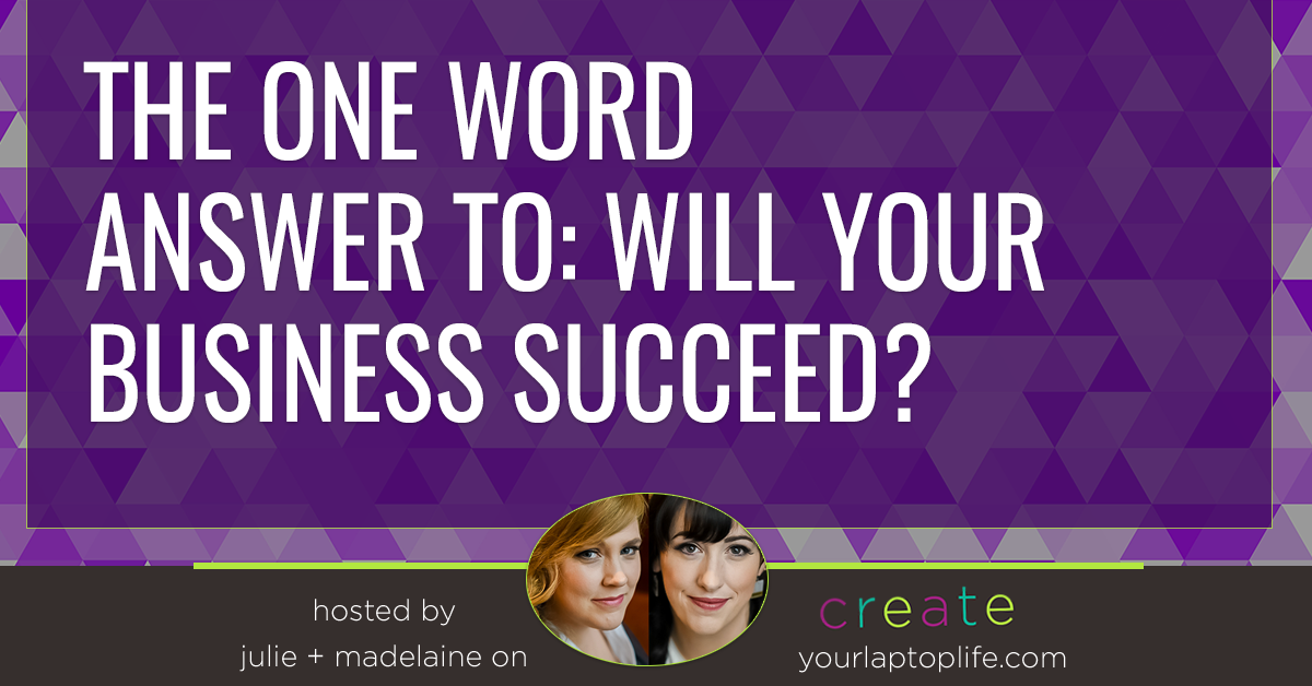 The One Word Answer to Will Your Business Succeed? » Create Your